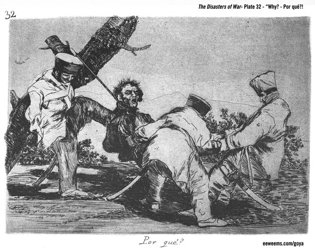 Goya Disasters of War Plate 32 - Por Que - Why?
