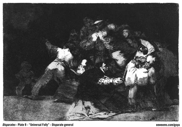 Goya Disparates Plate 9 Universal Folly, 
Disparate general