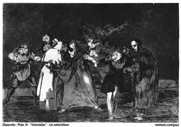 Goya Disparates Plate  16 - Exhortation -
Les exhortations