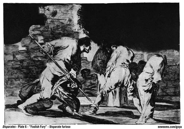 Goya Disparates Plate 6 Foolish Fury Disparate furioso